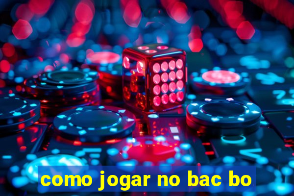 como jogar no bac bo