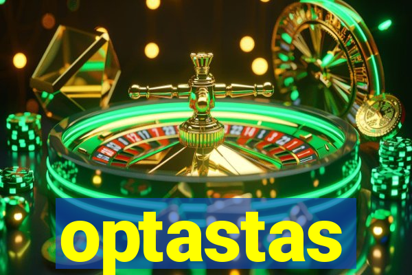 optastas