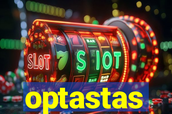 optastas