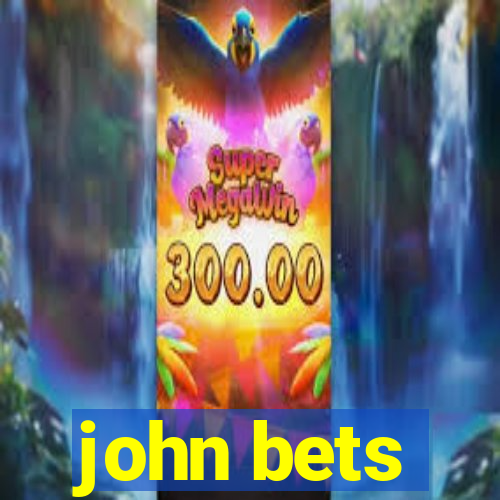 john bets