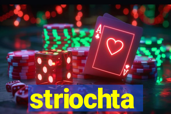 striochta