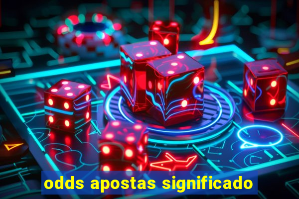 odds apostas significado