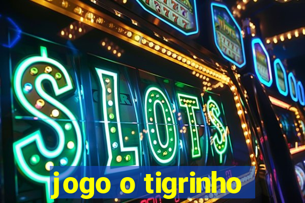 jogo o tigrinho