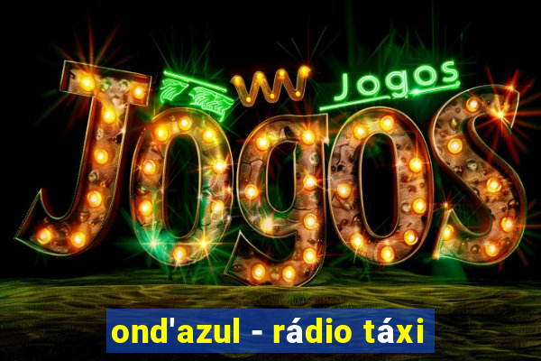 ond'azul - rádio táxi