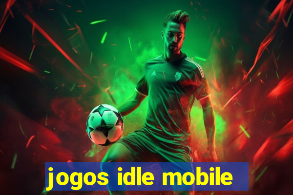 jogos idle mobile