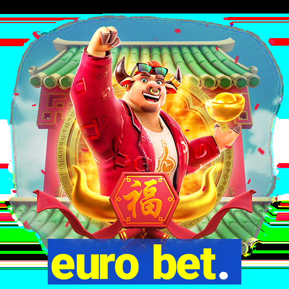 euro bet.