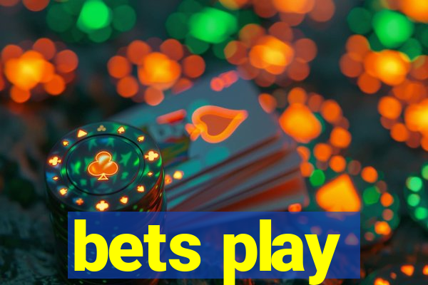 bets play