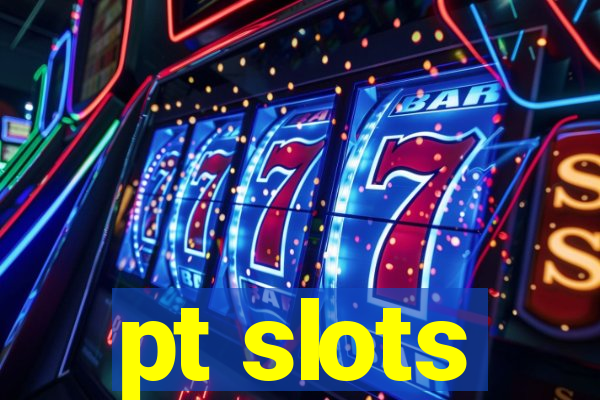 pt slots