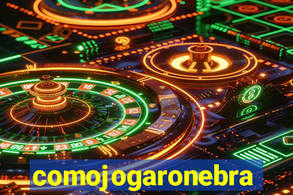 comojogaronebra