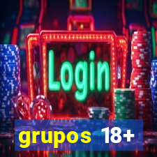 grupos 18+