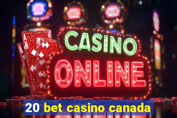 20 bet casino canada