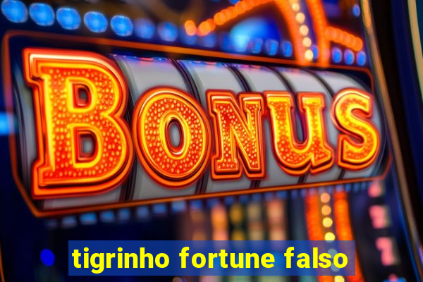 tigrinho fortune falso