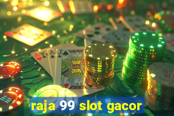 raja 99 slot gacor