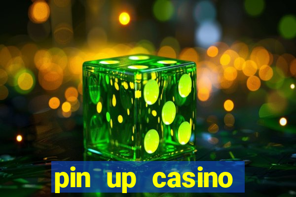 pin up casino ganhar dinheiro