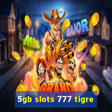 5gb slots 777 tigre