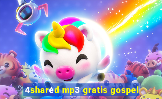 4sharéd mp3 gratis gospel