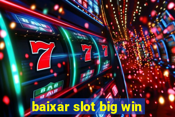 baixar slot big win