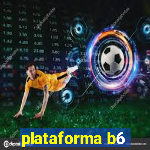 plataforma b6