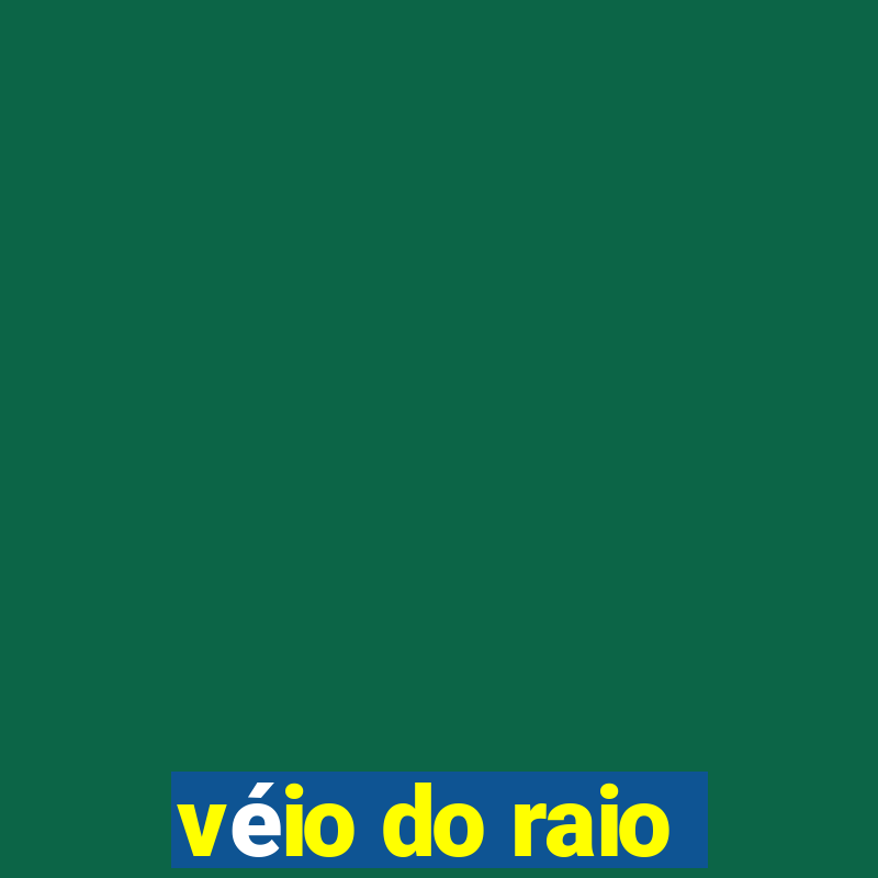 véio do raio