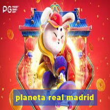 planeta real madrid