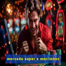 mercado super x morrinhos