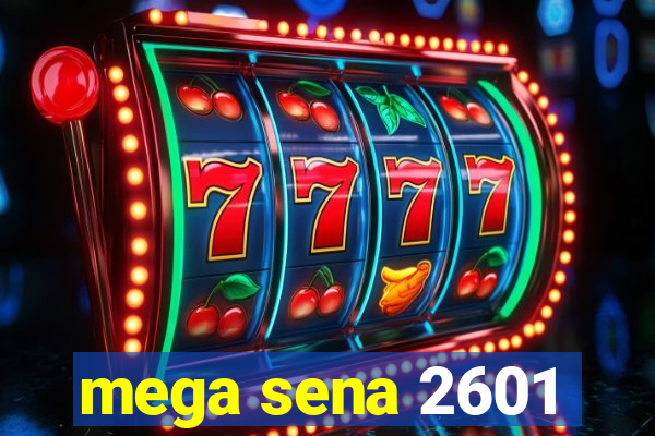 mega sena 2601