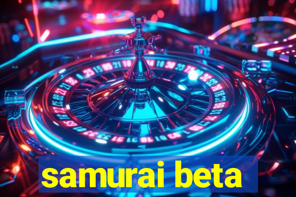 samurai beta