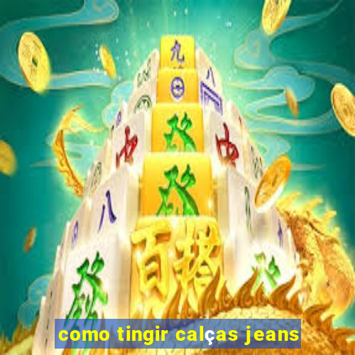 como tingir calças jeans