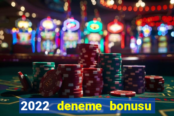 2022 deneme bonusu veren casino siteleri