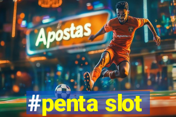 #penta slot