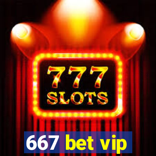 667 bet vip