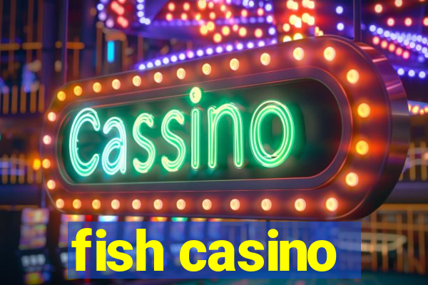 fish casino