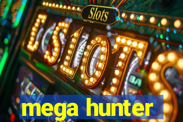 mega hunter