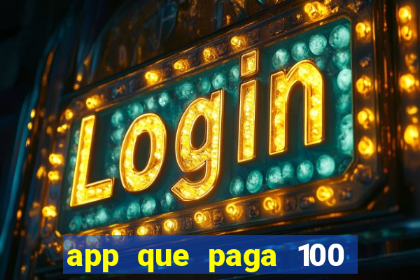 app que paga 100 reais por dia