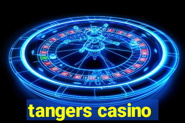 tangers casino