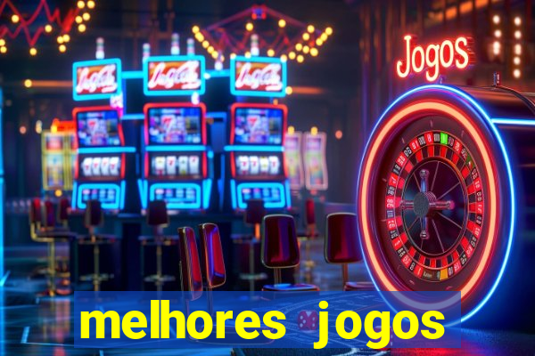 melhores jogos estrela bet