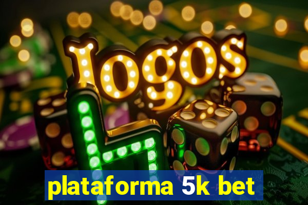 plataforma 5k bet