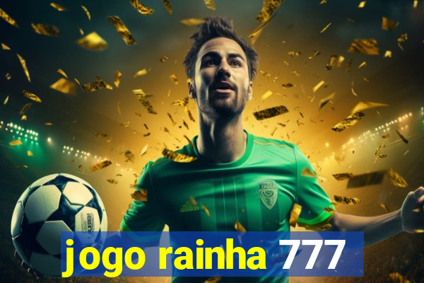 jogo rainha 777