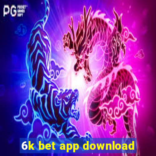 6k bet app download