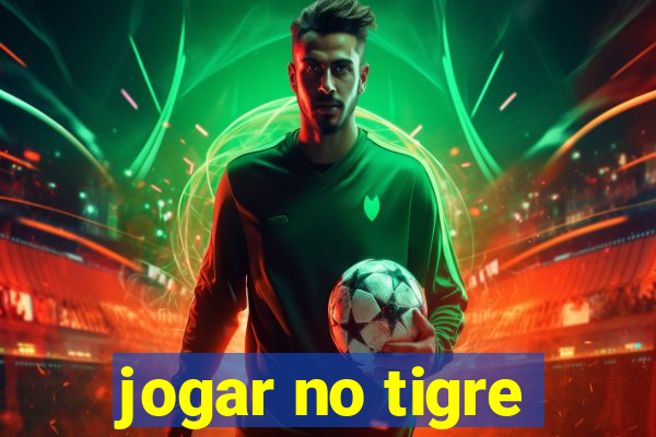 jogar no tigre