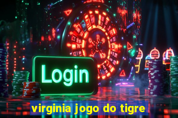 virginia jogo do tigre