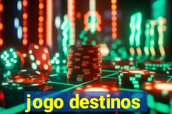 jogo destinos