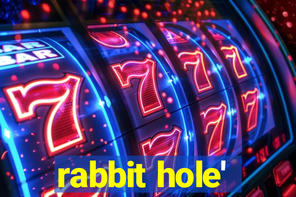 rabbit hole'