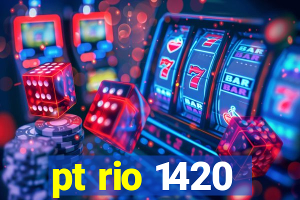 pt rio 1420