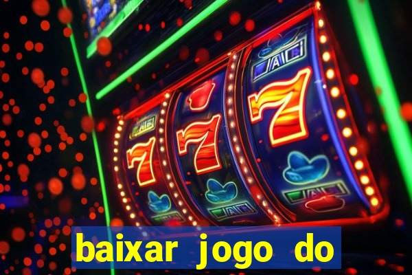 baixar jogo do tigrinho oficial