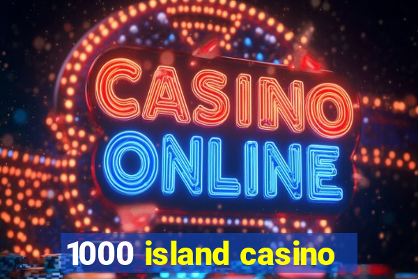 1000 island casino