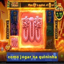 como jogar na quininha