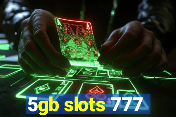 5gb slots 777