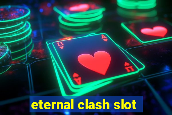 eternal clash slot