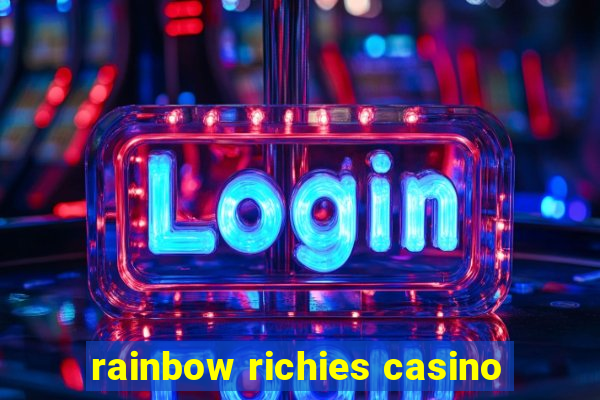 rainbow richies casino